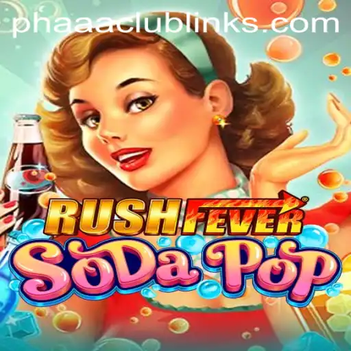 RushFeverSodaPop: An Exciting Adventure into the Vibrant World of Phaaa Club